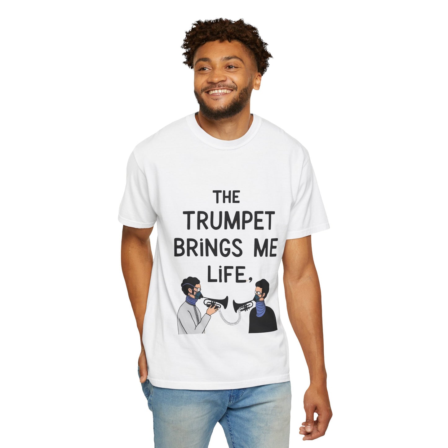 "The Trumpet Brings Me Life" Unisex Garment-Dyed T-Shirt