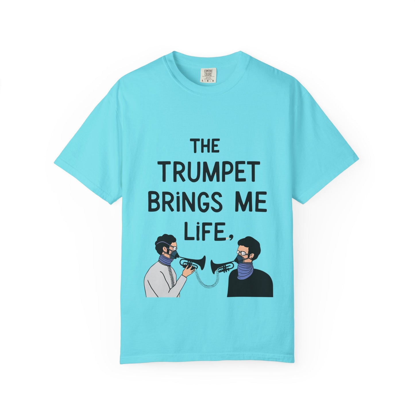 "The Trumpet Brings Me Life" Unisex Garment-Dyed T-Shirt