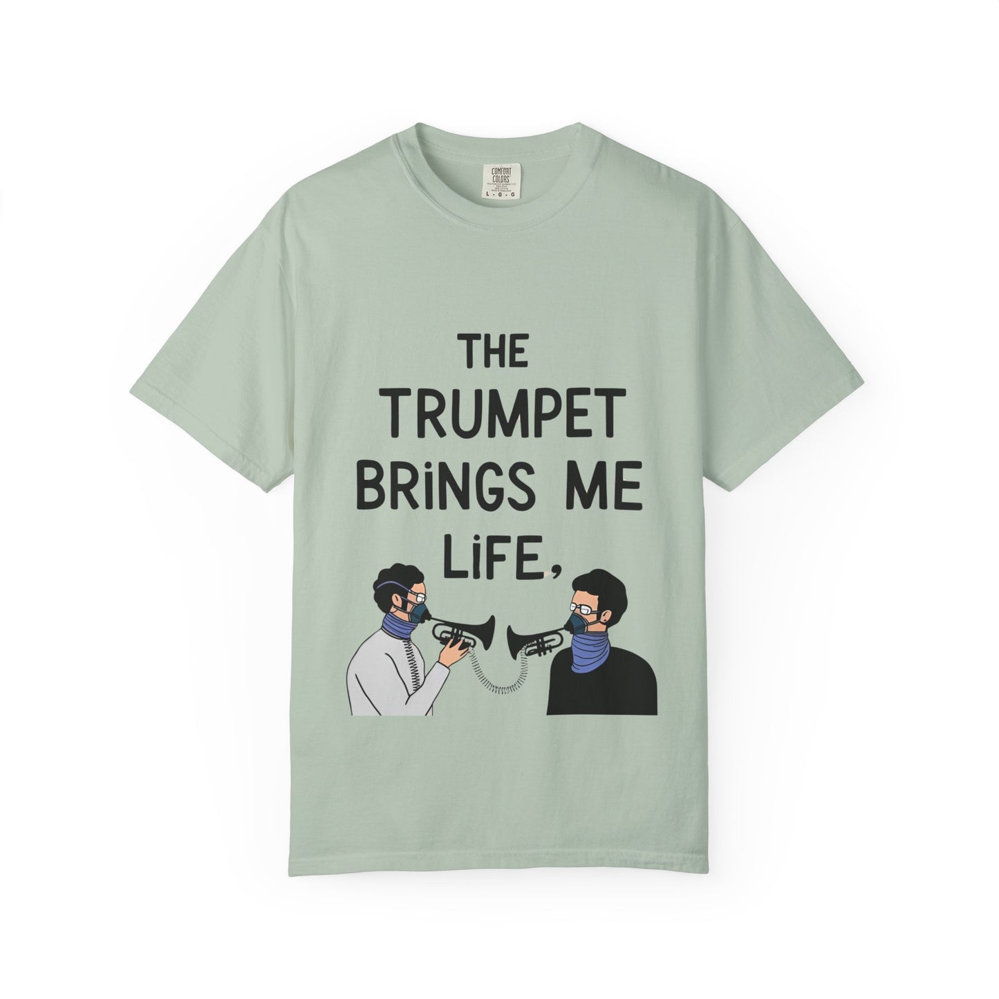 "The Trumpet Brings Me Life" Unisex Garment-Dyed T-Shirt