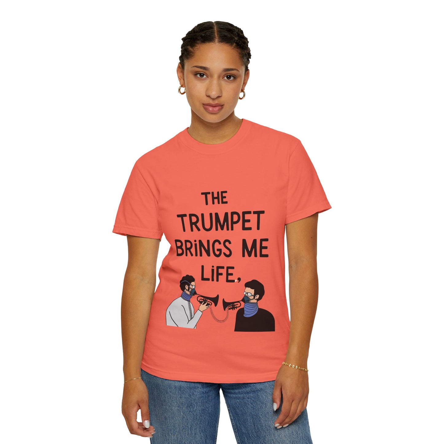 "The Trumpet Brings Me Life" Unisex Garment-Dyed T-Shirt