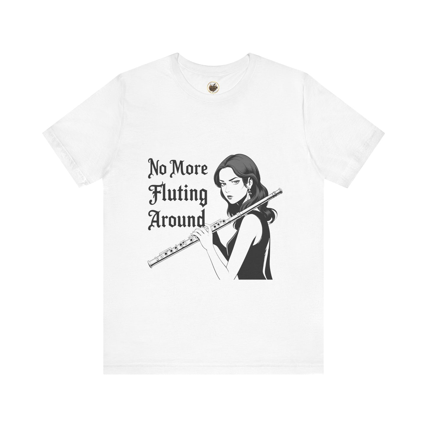 "No More Fluting Around " Unisex Tee