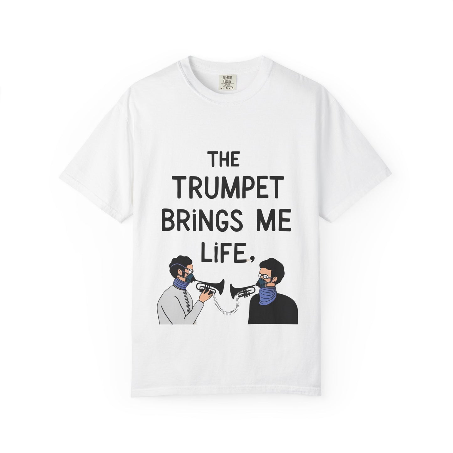 "The Trumpet Brings Me Life" Unisex Garment-Dyed T-Shirt