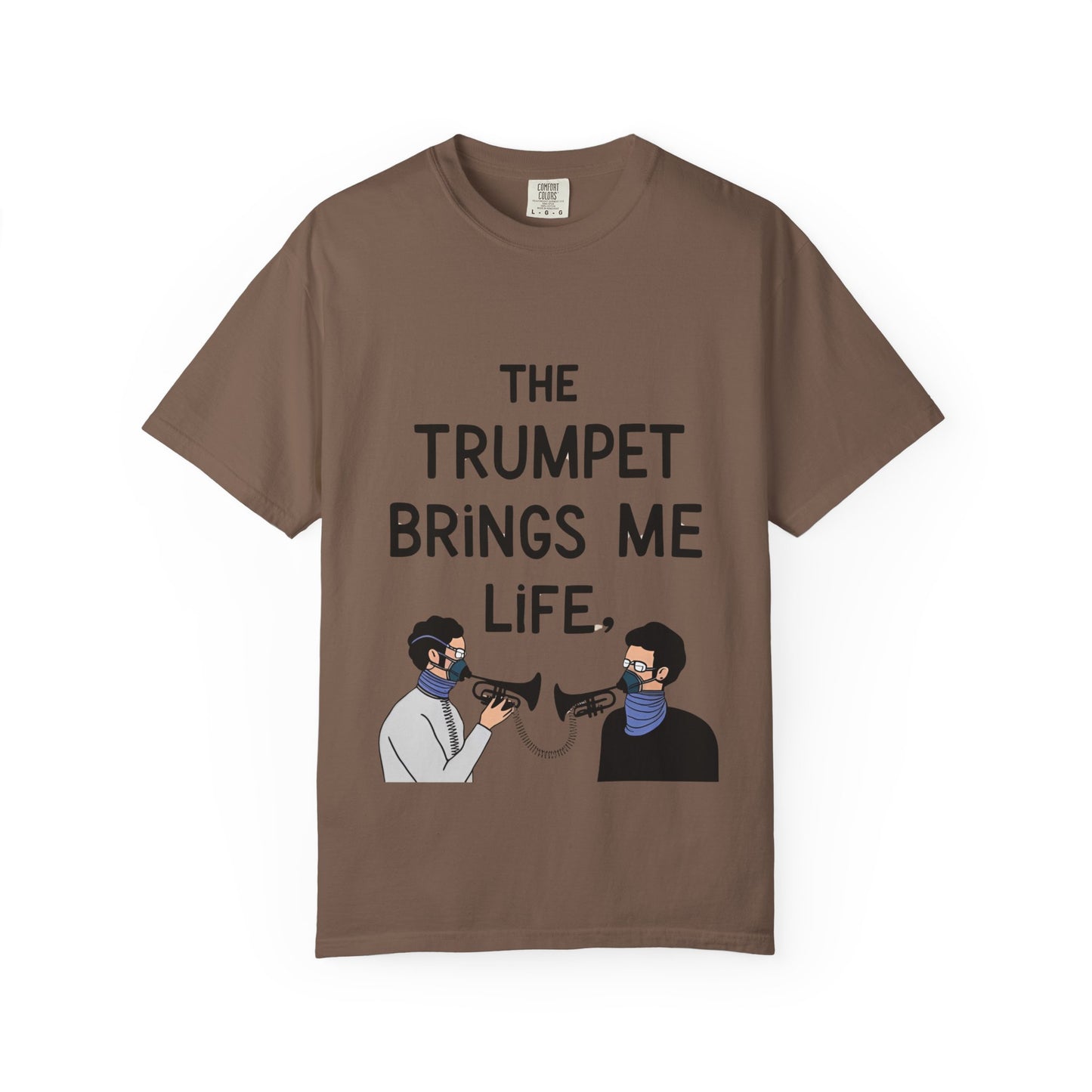 "The Trumpet Brings Me Life" Unisex Garment-Dyed T-Shirt