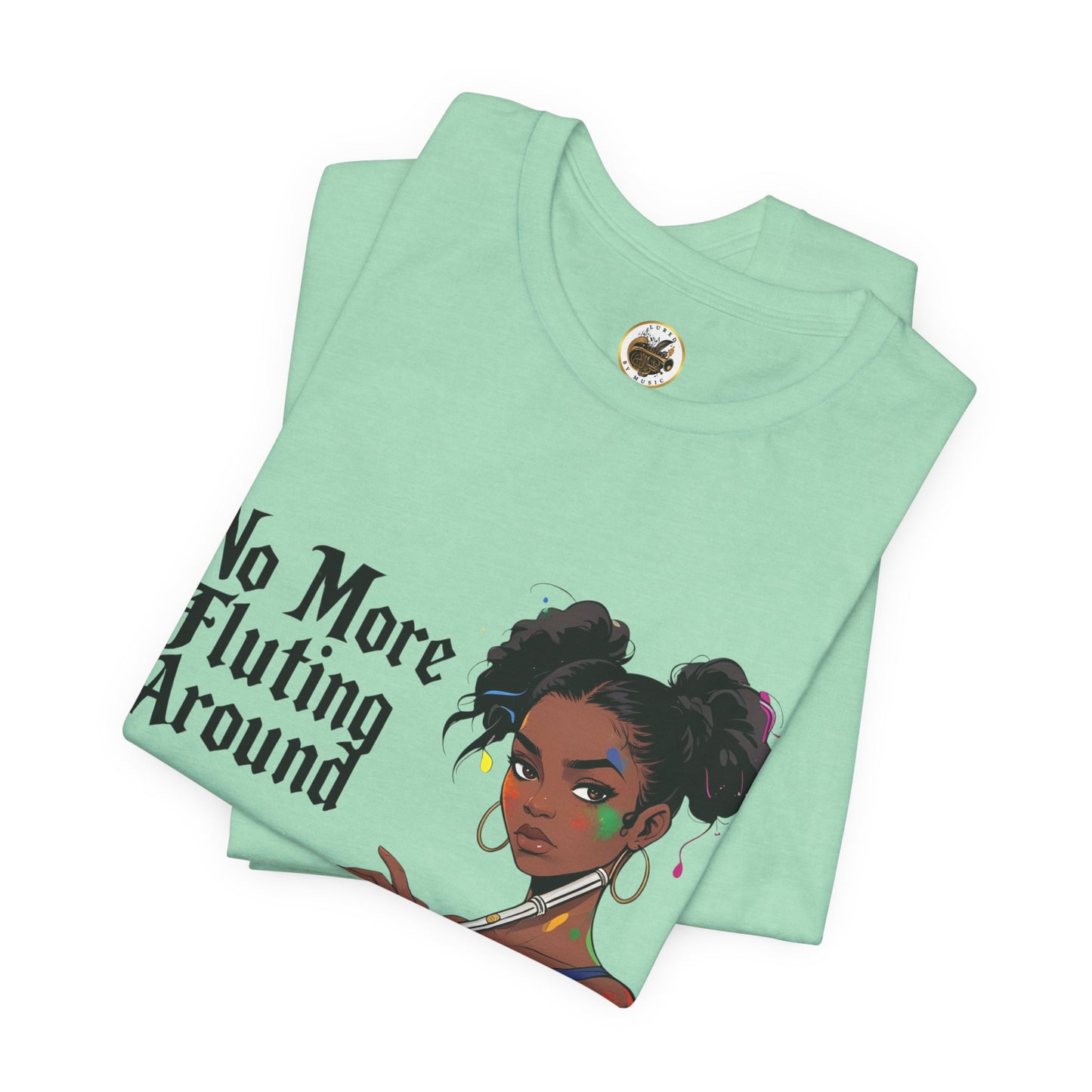 "No More Fluting Around" Unisex Musician Tee