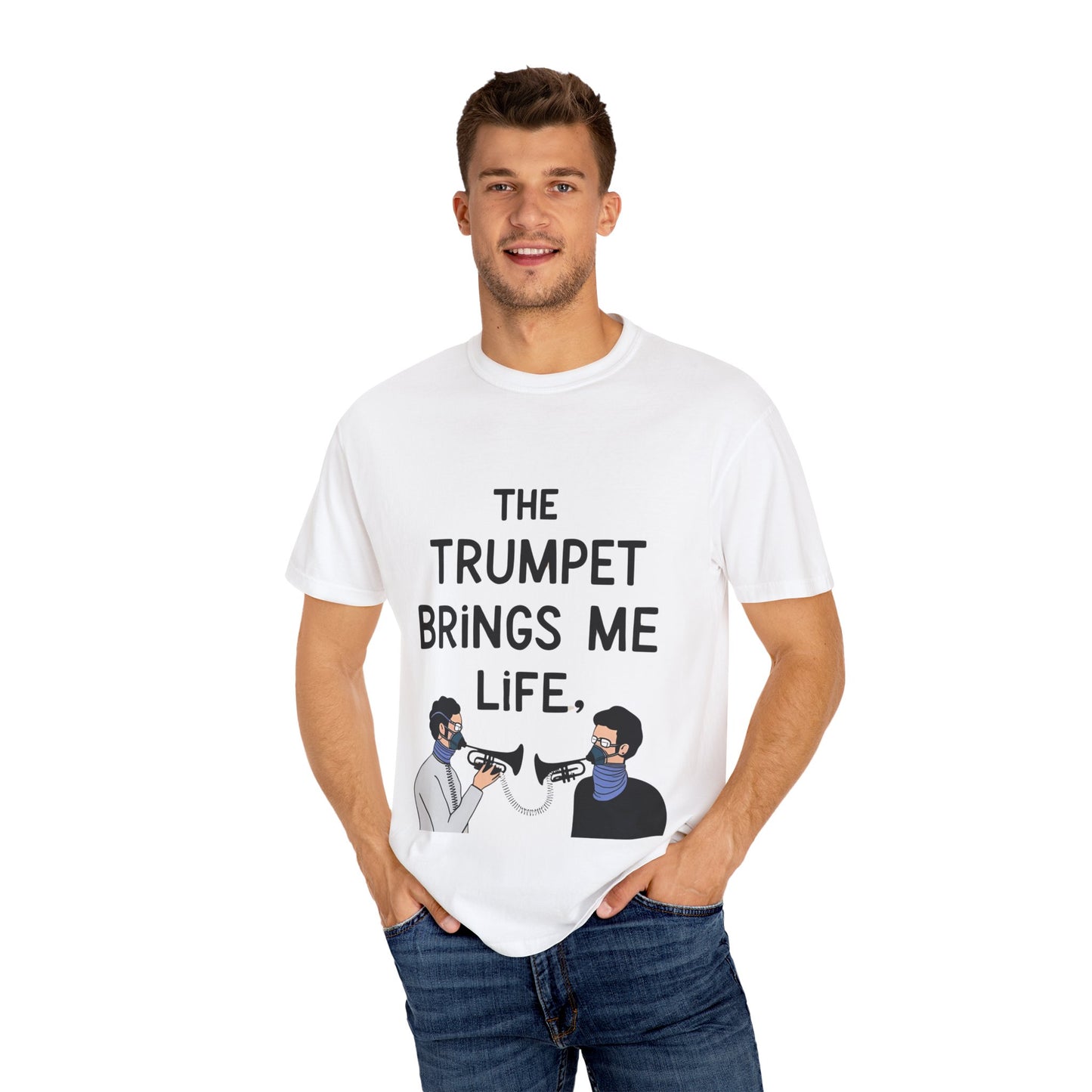 "The Trumpet Brings Me Life" Unisex Garment-Dyed T-Shirt