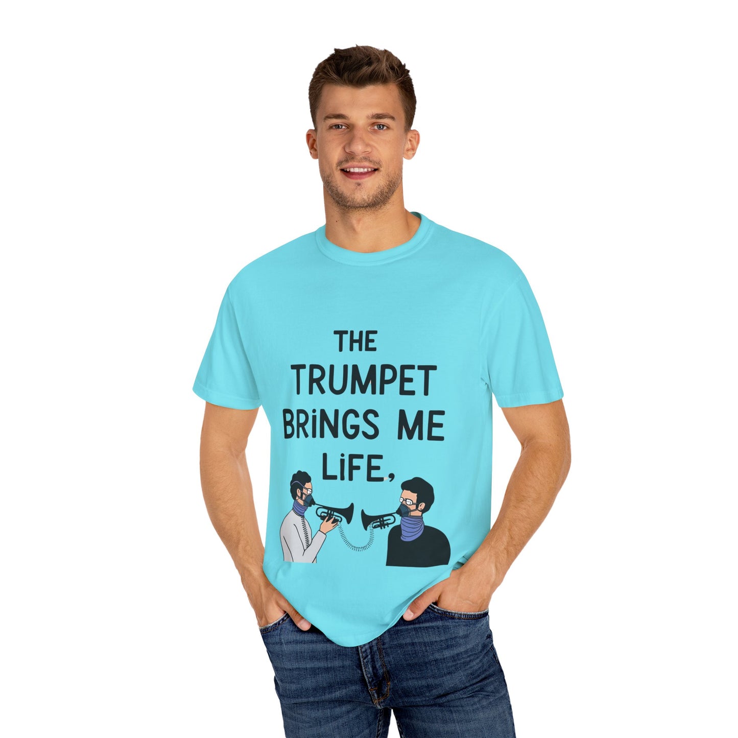 "The Trumpet Brings Me Life" Unisex Garment-Dyed T-Shirt