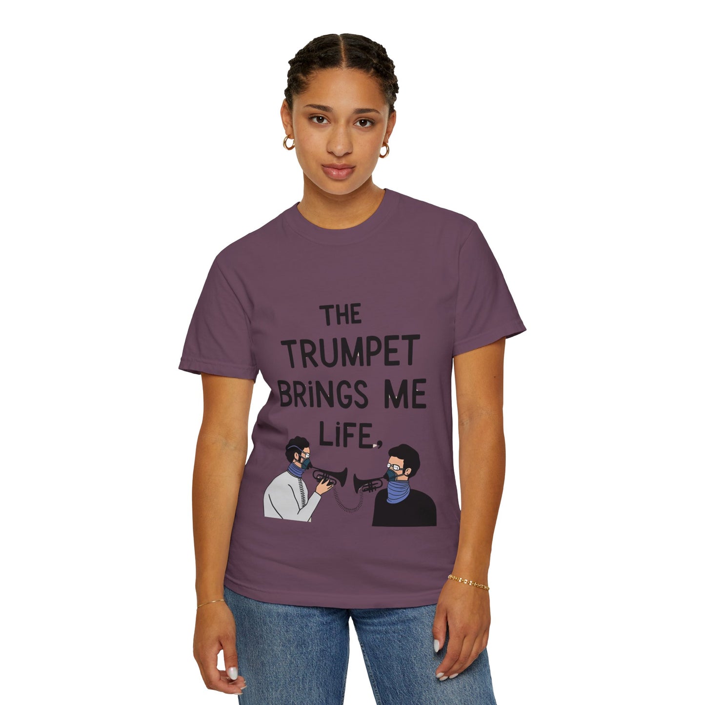 "The Trumpet Brings Me Life" Unisex Garment-Dyed T-Shirt