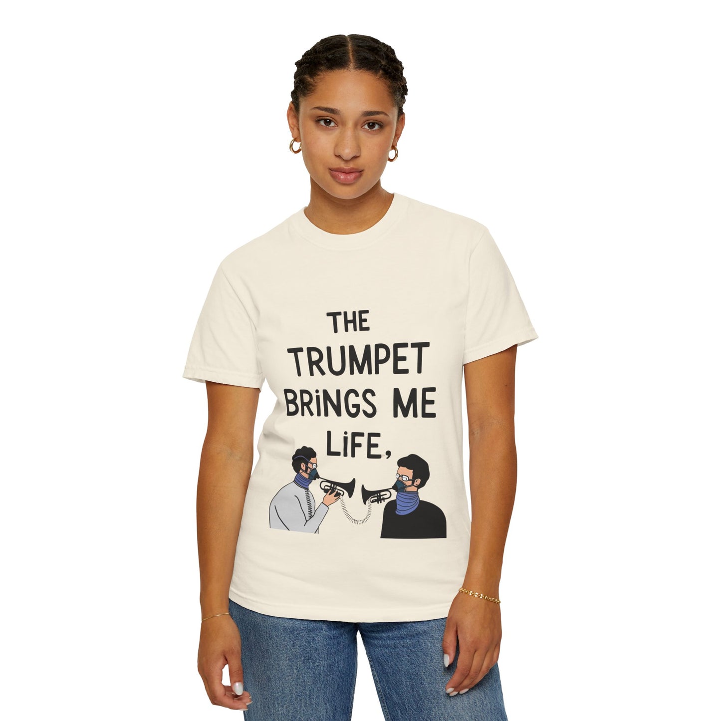 "The Trumpet Brings Me Life" Unisex Garment-Dyed T-Shirt
