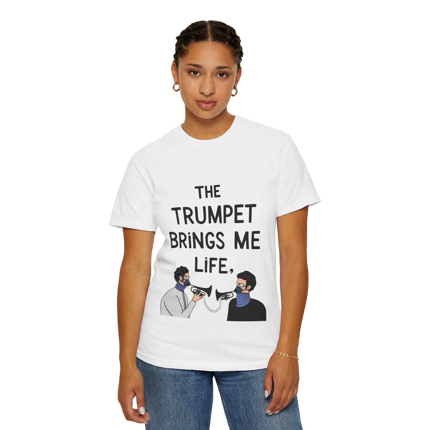 "The Trumpet Brings Me Life" Unisex Garment-Dyed T-Shirt