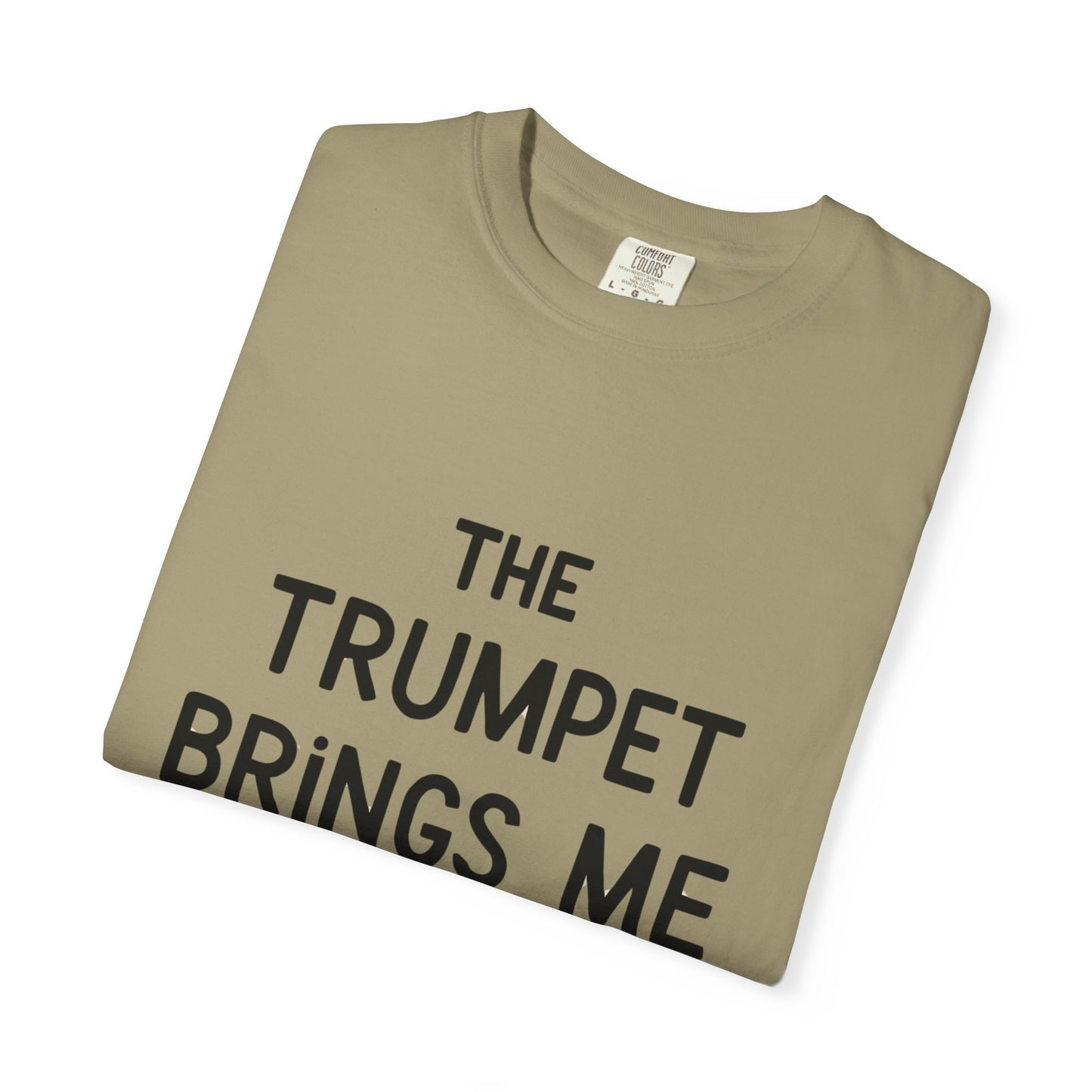 "The Trumpet Brings Me Life" Unisex Garment-Dyed T-Shirt