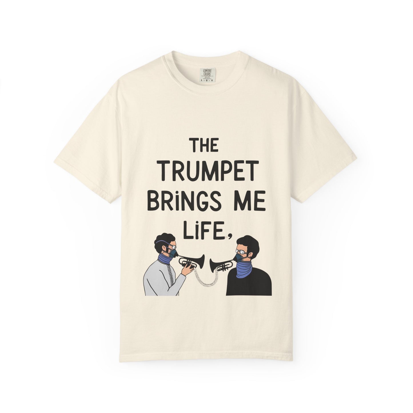 "The Trumpet Brings Me Life" Unisex Garment-Dyed T-Shirt