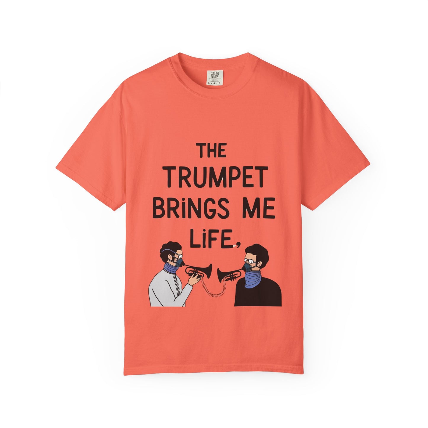 "The Trumpet Brings Me Life" Unisex Garment-Dyed T-Shirt