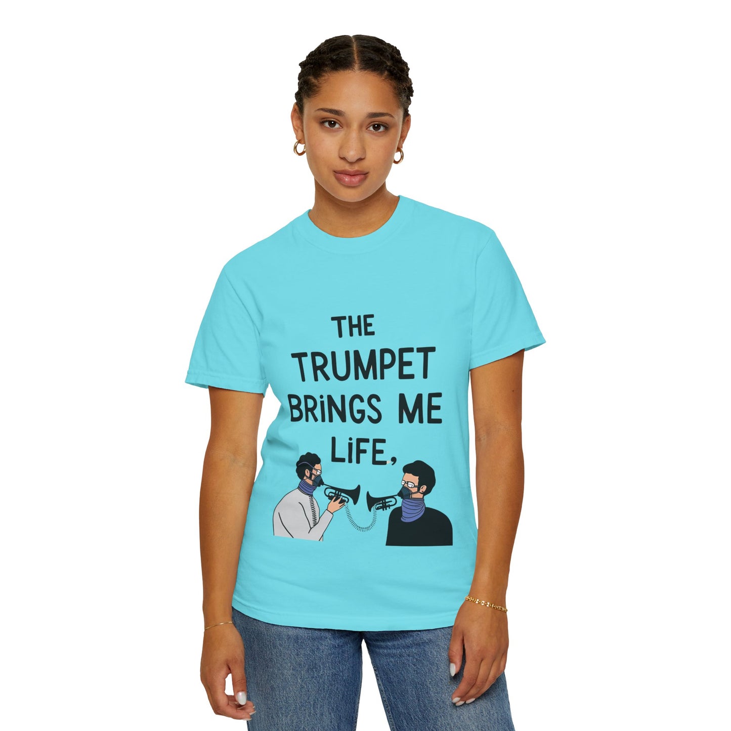 "The Trumpet Brings Me Life" Unisex Garment-Dyed T-Shirt