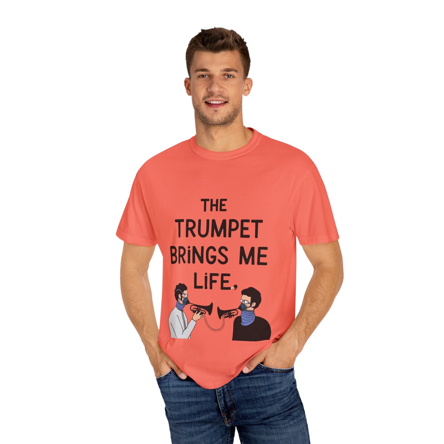 "The Trumpet Brings Me Life" Unisex Garment-Dyed T-Shirt