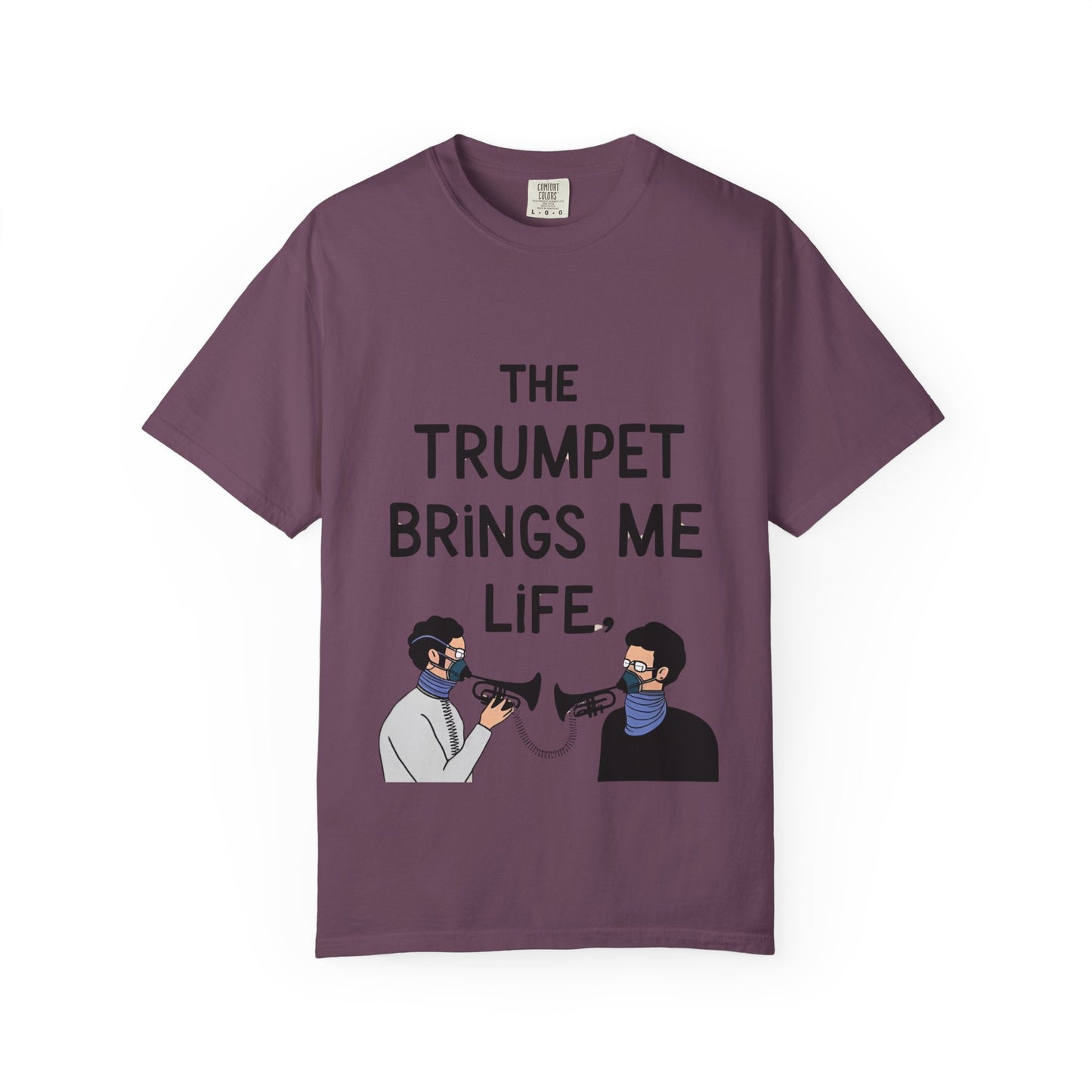 "The Trumpet Brings Me Life" Unisex Garment-Dyed T-Shirt