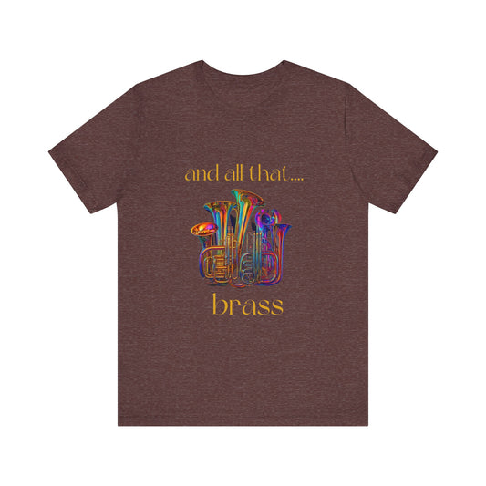 " All That Brass" Unisex Jersey Short Sleeve Tee