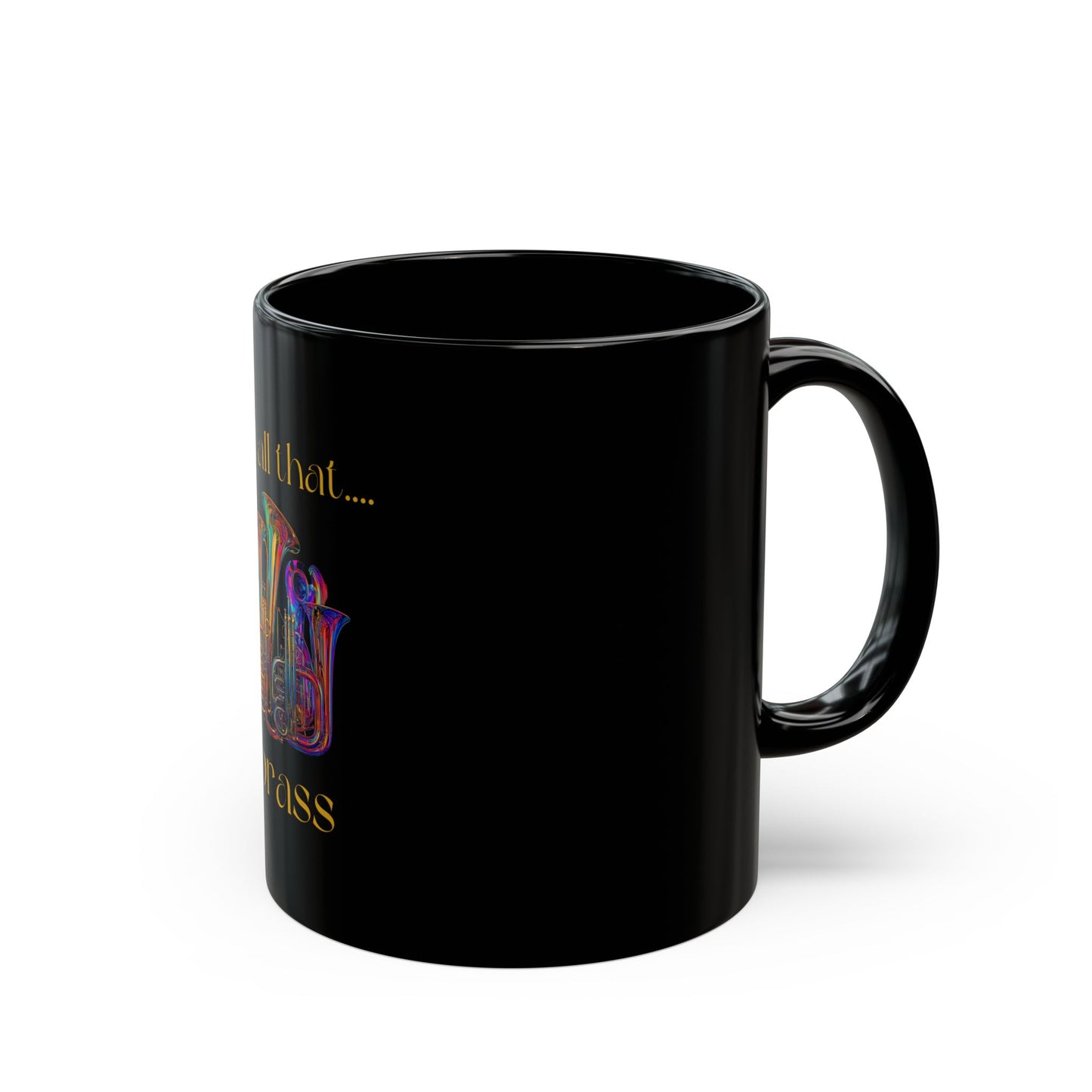 "All That Brass" Black Mug (11oz, 15oz)