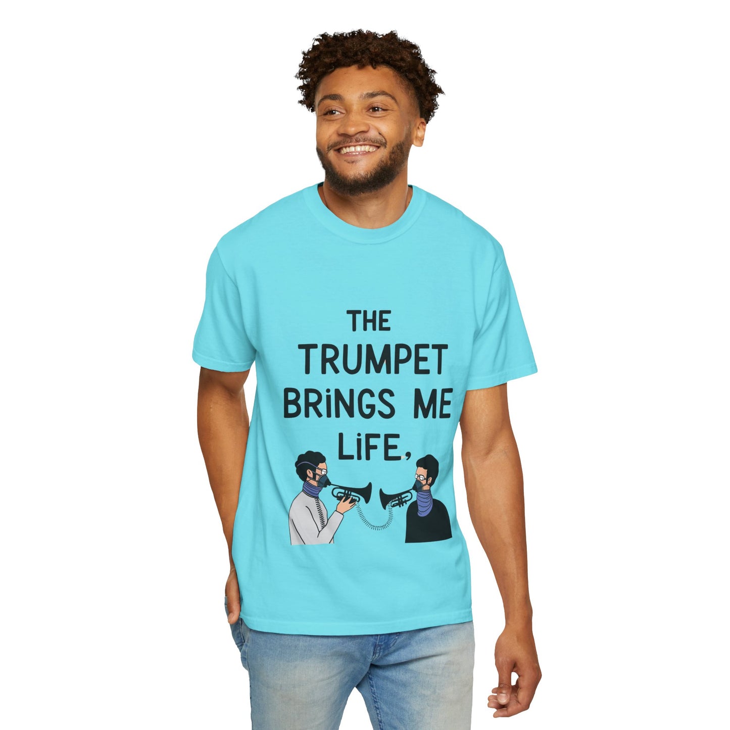 "The Trumpet Brings Me Life" Unisex Garment-Dyed T-Shirt