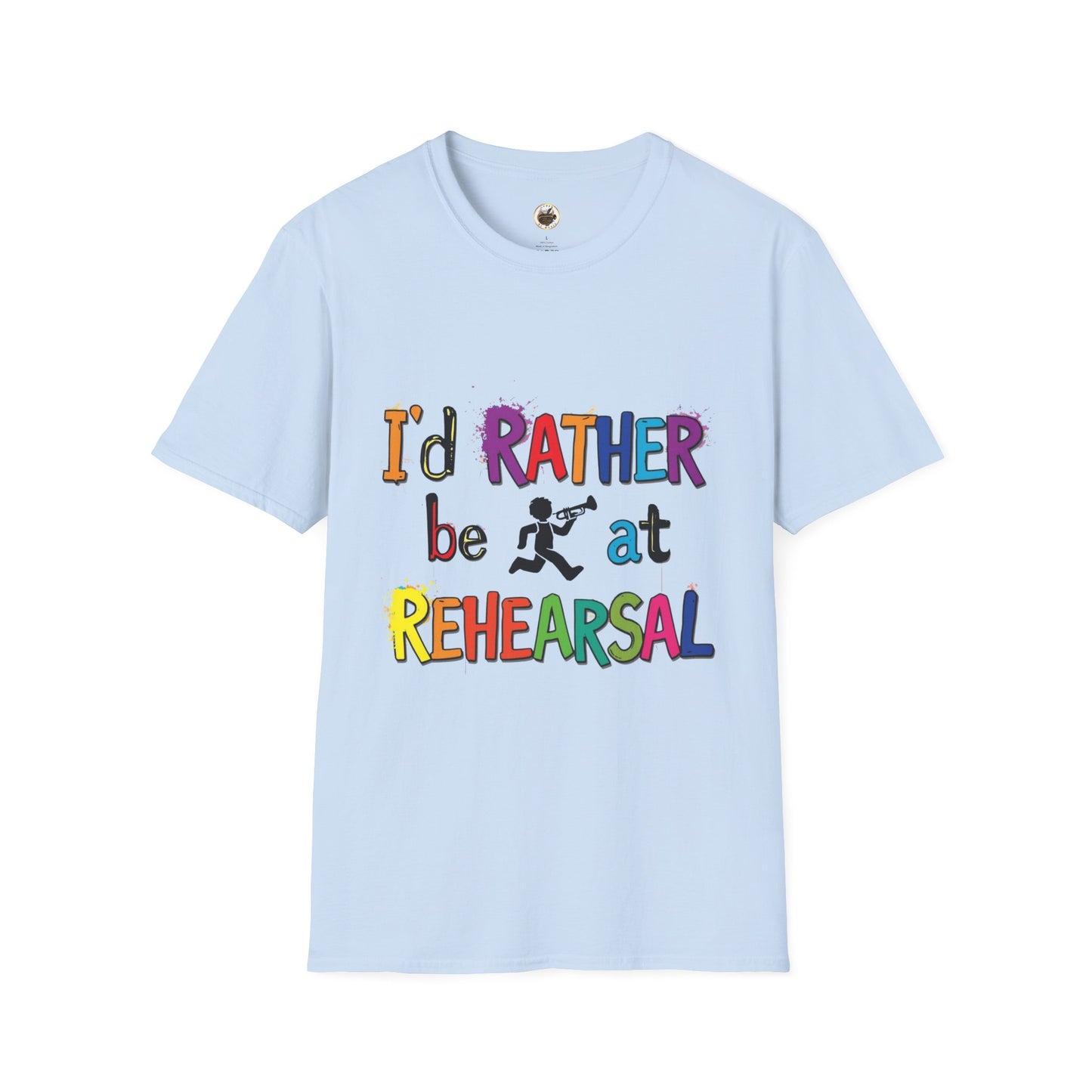 Colorful "I'd Rather Be at Rehearsal" T-Shirt