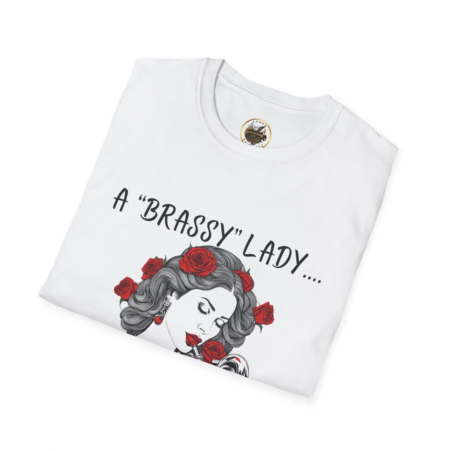 "A Brassy Lady" Unisex Soft-style T-Shirt