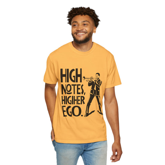"High Notes, Higher Ego" Unisex Garment-Dyed T-Shirt
